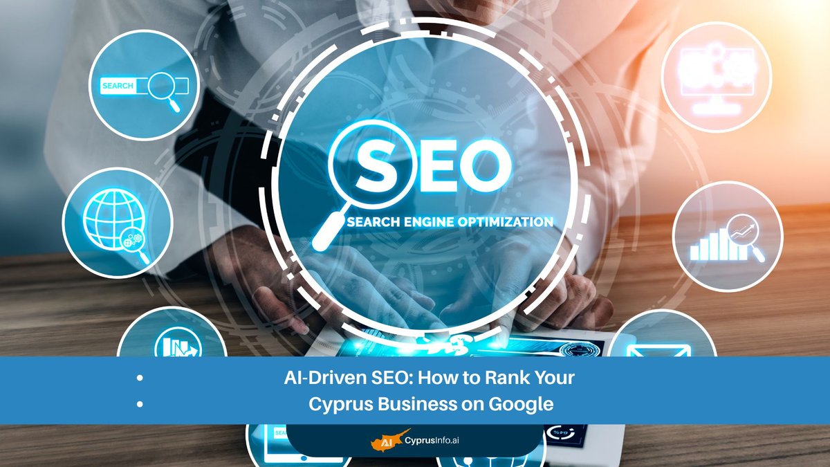 AI-Driven SEO: How to Rank Your Cyprus Business on Google