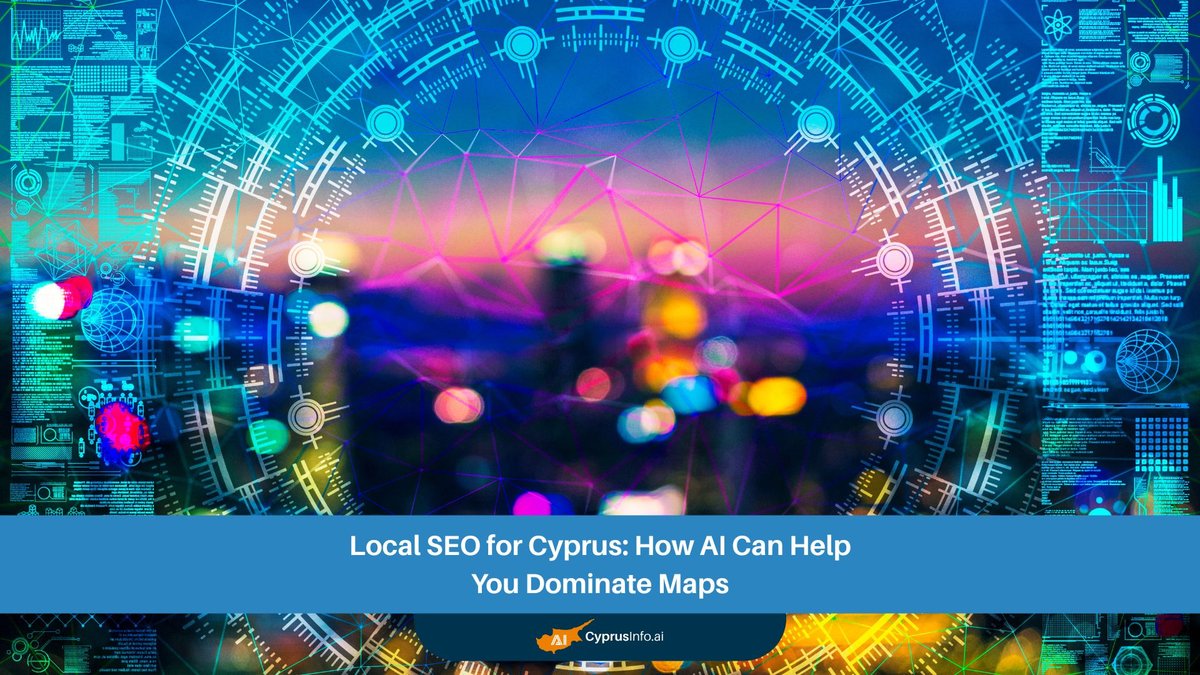 Local SEO Cyprus: How AI Can Help You Dominate Google Maps