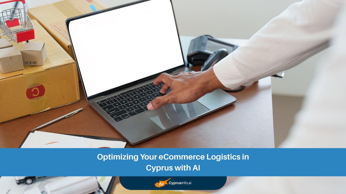 Revolutionizing Deliveries: Optimizing Your AI eCommerce Logistics in Cyprus