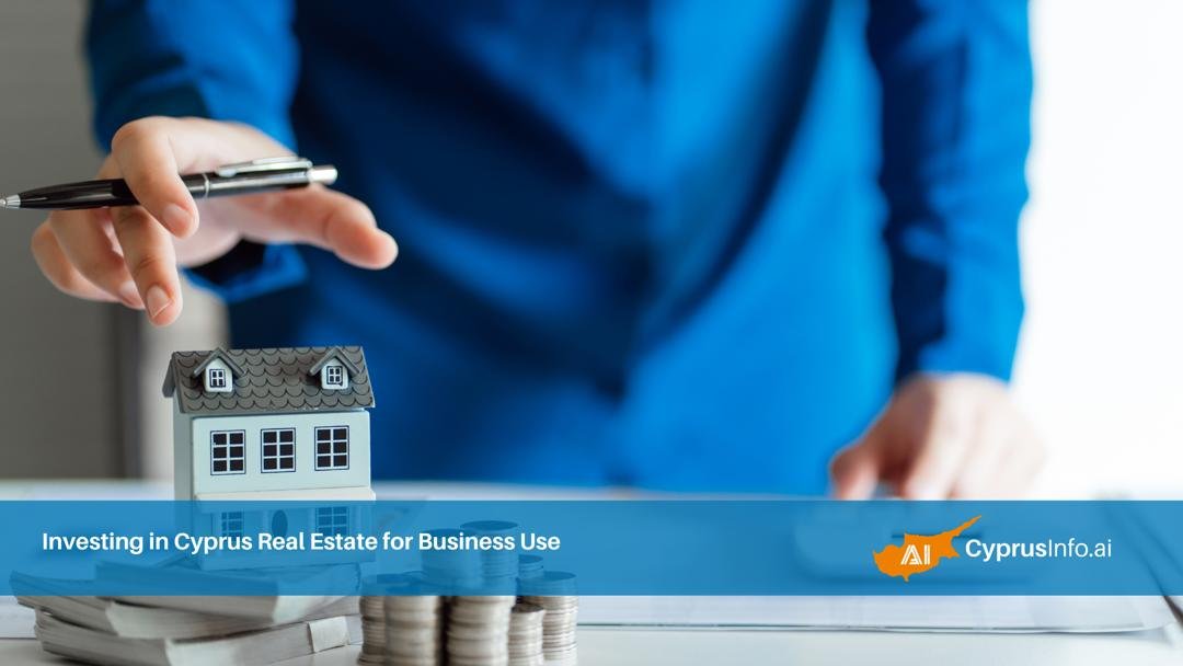 Investing in Cyprus Real Estate for Business Use